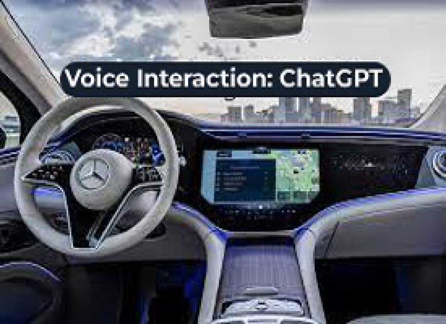 The Evolution of Voice Interaction: ChatGPT and Mercedes-Benz Join Forces