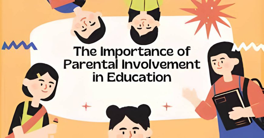 Nurturing Success: The Crucial Role of Parental Engagement in Student Achievement