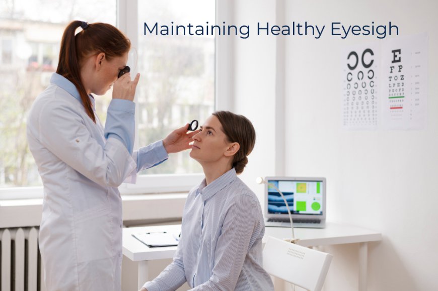 The Vital Importance of Maintaining Healthy Eyesight