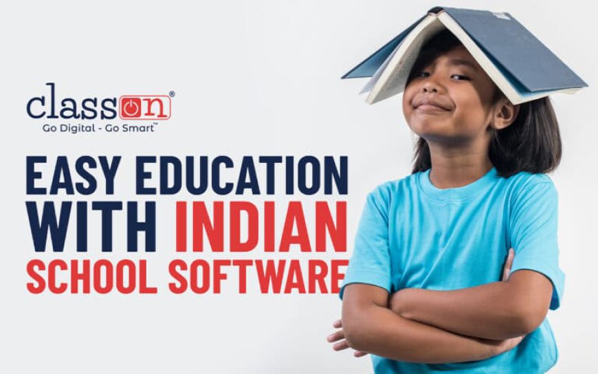 Easy Education with Class ON: Revolutionizing Indian School Software