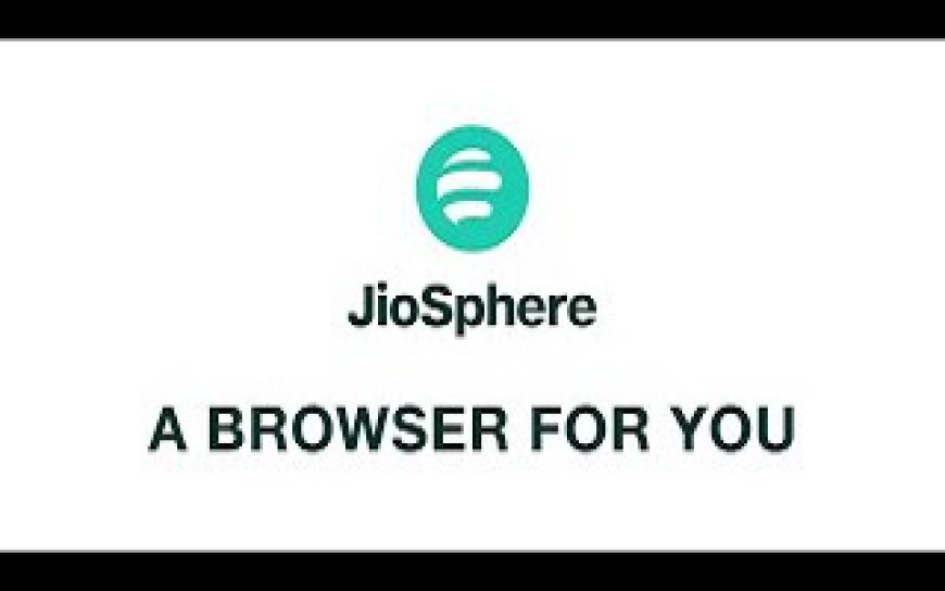 Introducing Jiosphere: India's Own Browser