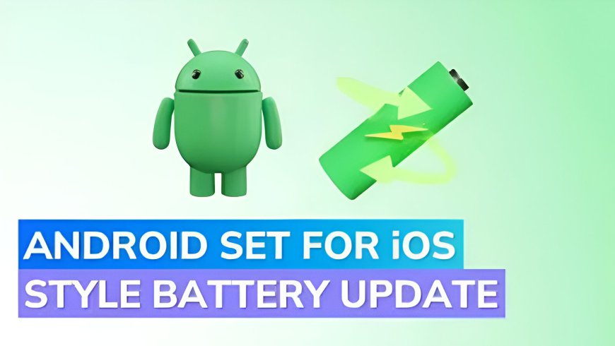 Android May Introduce iOS-Inspired Battery Health Indicator: A Game-Changer Inside the Making