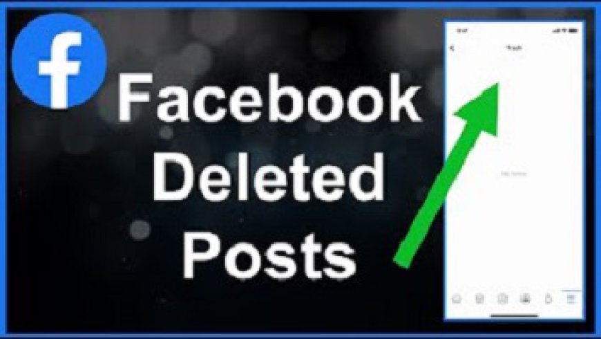 Accidentally Deleted a Facebook Post? Here's Your Retrieval Guide