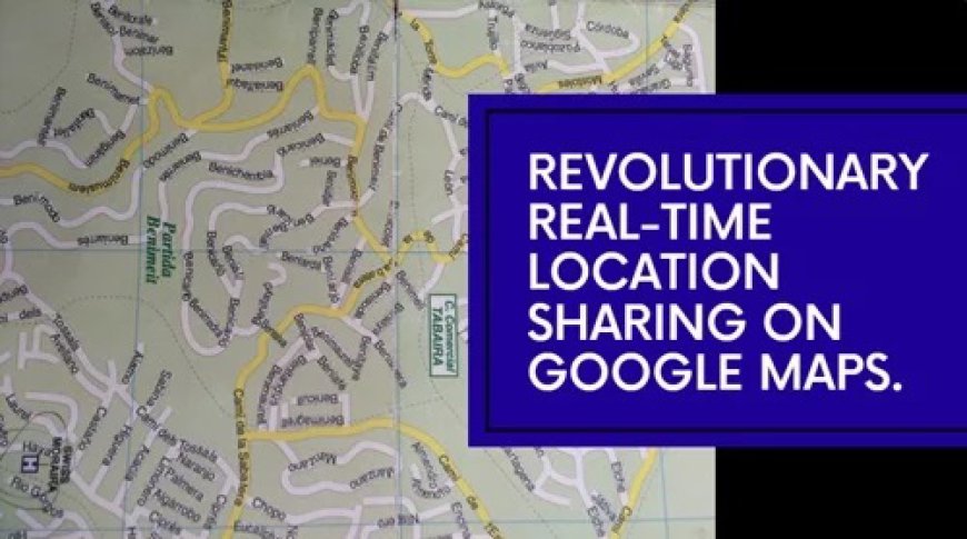 Google Maps Embraces Real-Time Location Sharing: A WhatsApp-Inspired Move