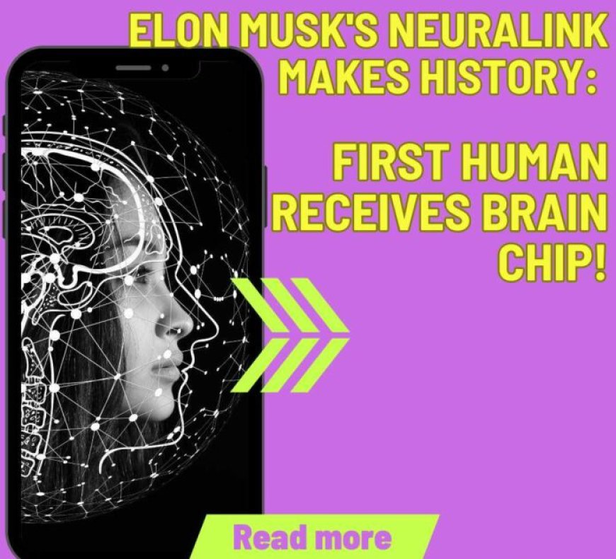 Elon Musk's Neuralink Makes History with First Human Brain-Chip Implant