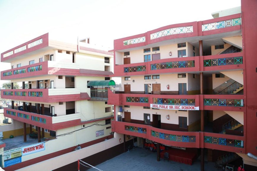 Dayal Public School: Nurturing Potential for Bright Futures