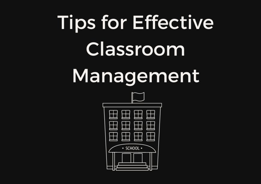 10 Classroom Management Tips for a Positive Environment