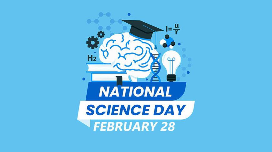 National Science Day 2024: Celebrating Wonders and Innovations