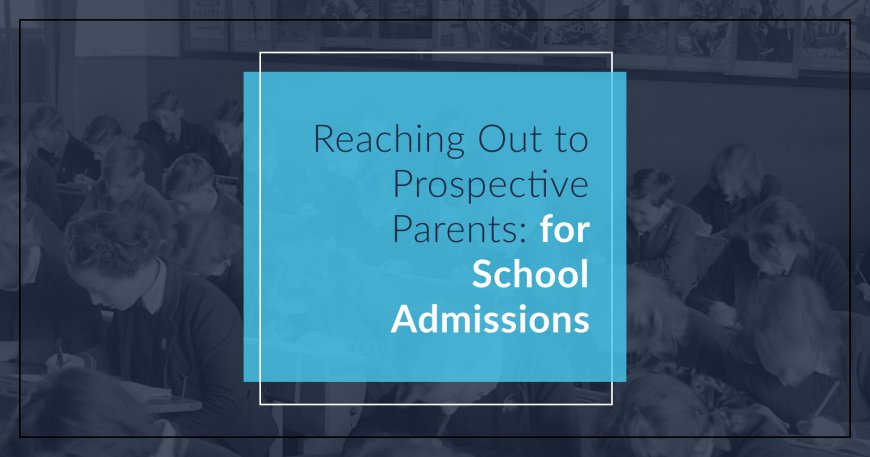 Attracting Parents: Tips for School Admission