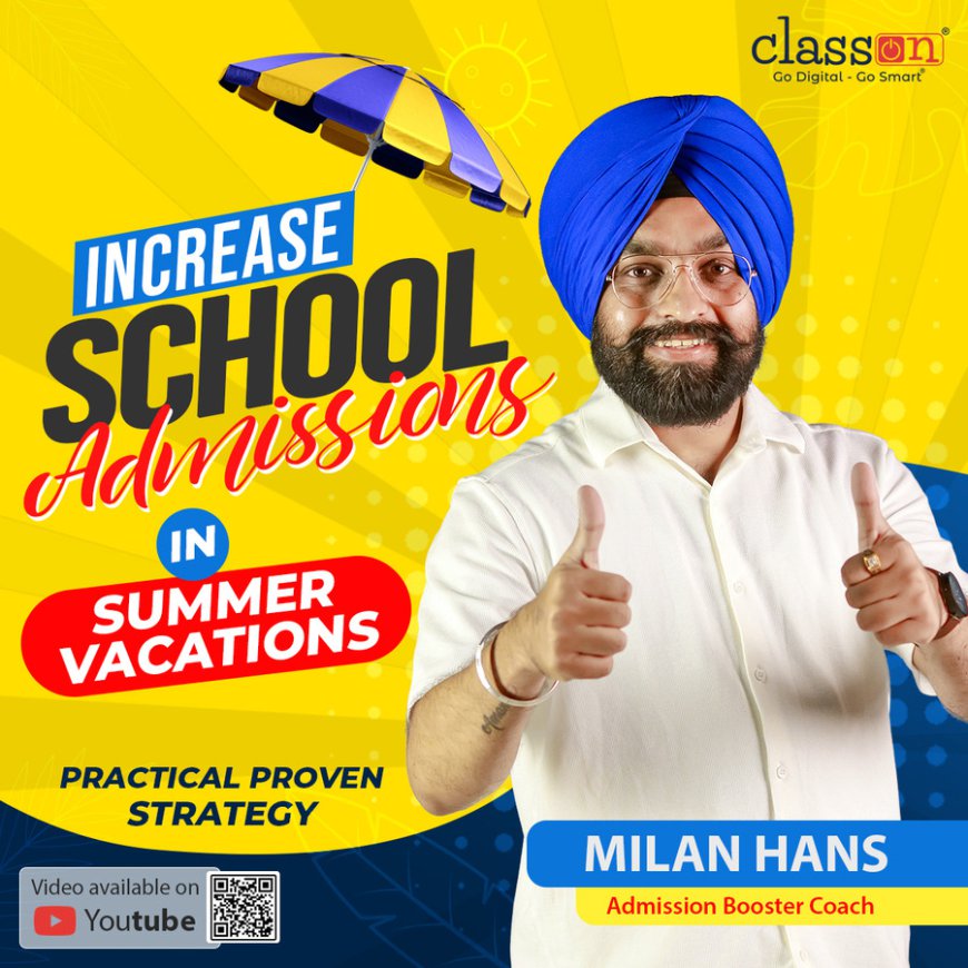 How to Increase School Admissions in Summer Vacations