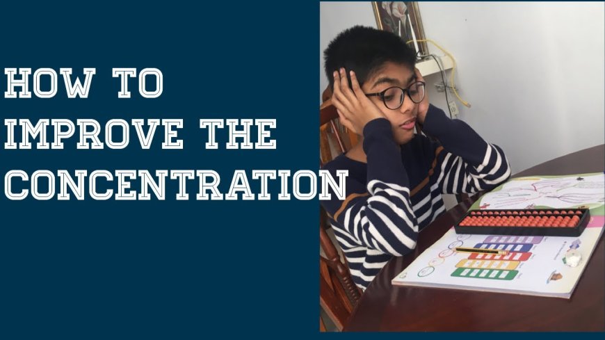 How to Improve Your Child's Concentration