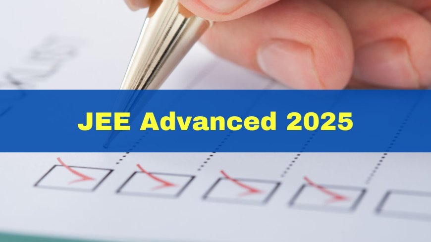 JEE Advanced 2025: Key Changes in Eligibility and Attempt Limit