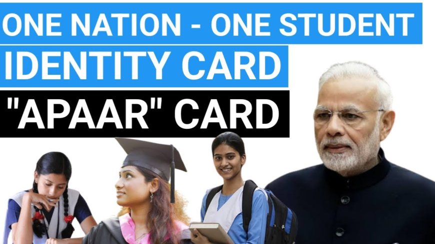 APAAR: One Nation, One Student ID Explained