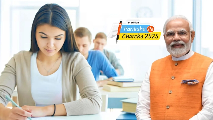 PM Modi’s Pariksha Pe Charcha 2025: Registration and Details