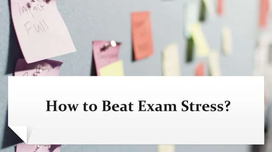 Effective Ways to Overcome Exam Stress and Improve Study Performance