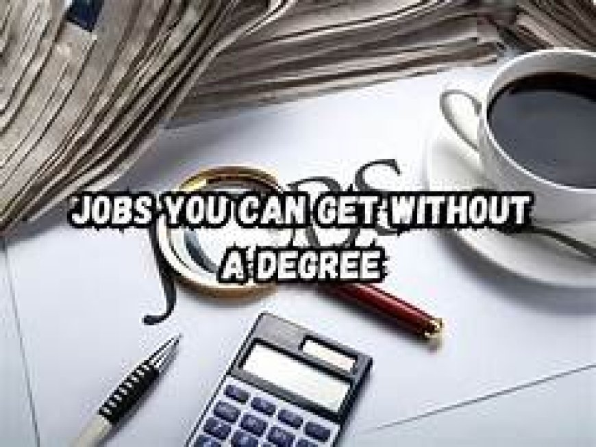 Top Jobs You Can Get Without a Degree in 2025