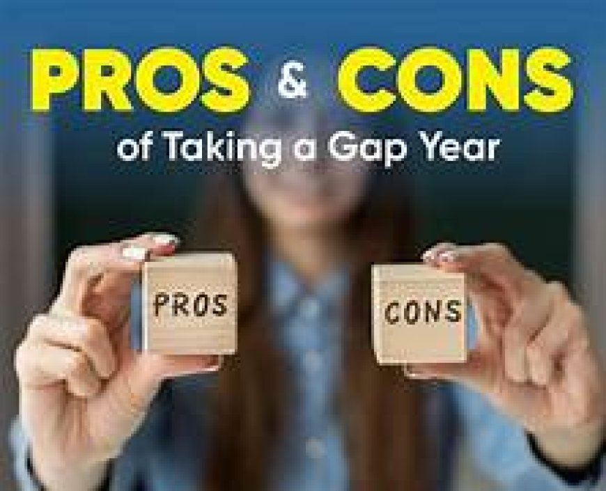 Is Taking a Gap Year After School a Good Idea? Pros and Cons Explained