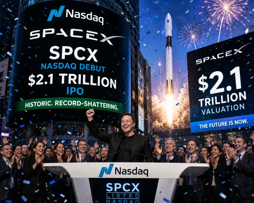 SpaceX Debuts on Nasdaq (SPCX) with Historic, Record-Shattering $2.1 Trillion IPO