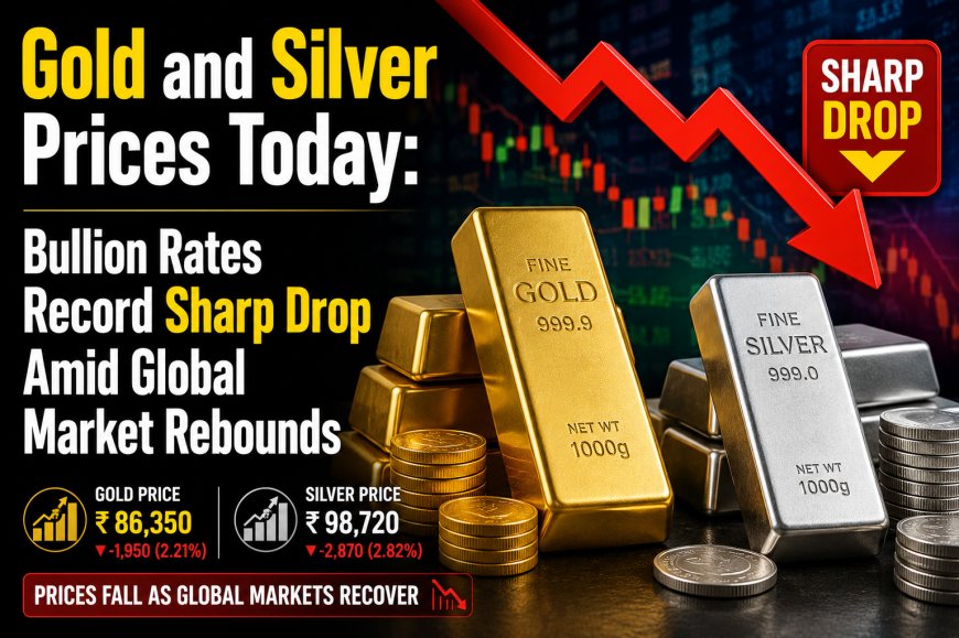 Gold and Silver Prices Today: Bullion Rates Record Sharp Drop Amid Global Market Rebounds
