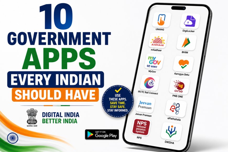10 Government Apps Every Indian Should Have on Their Phone in 2026