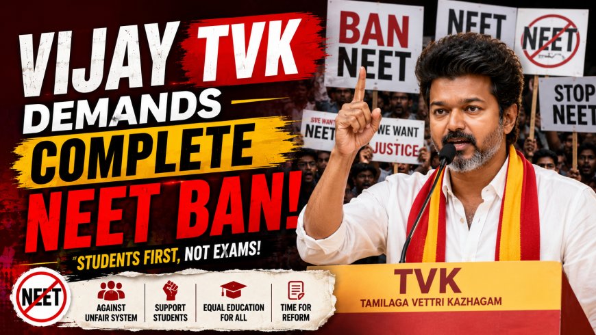Vijay's TVK Demands Complete NEET Ban Amid Nationwide Student Protests