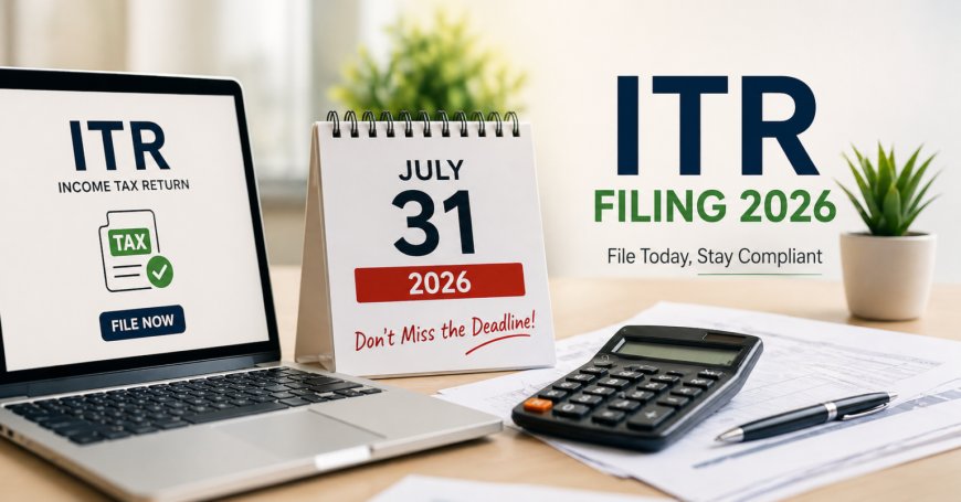 ITR Filing 2026: Why July 31 Is Not the Last Date for Every Salaried Taxpayer