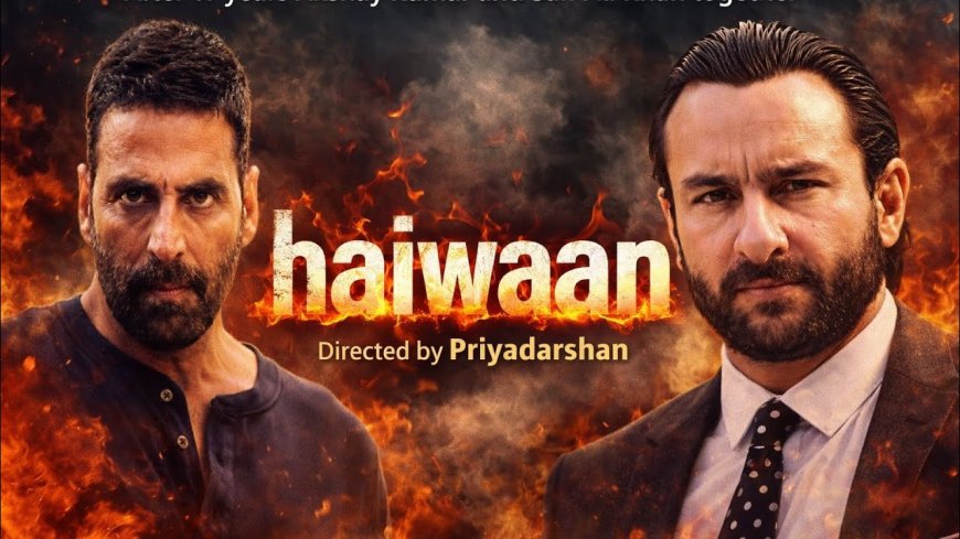 Haiwaan Movie Release Date 2026: Akshay Kumar and Saif Ali Khan's Action Thriller