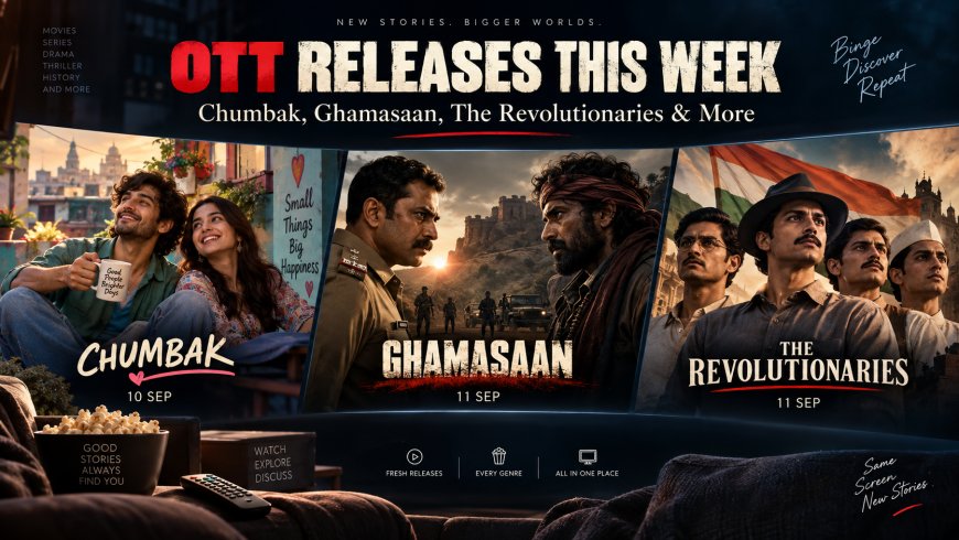 OTT Releases This Week: Chumbak, Ghamasaan, The Revolutionaries and More Movies & Series to Watch