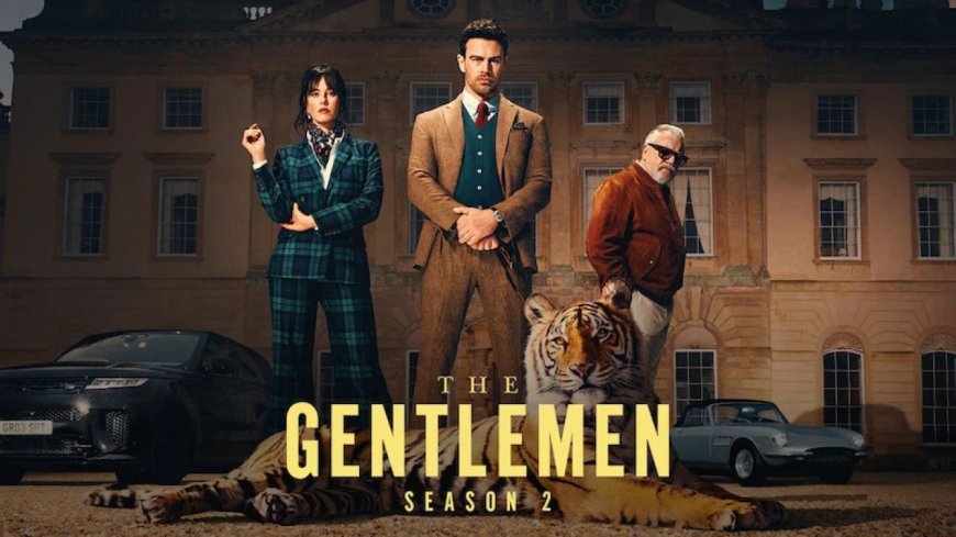 The Gentlemen Season 2 Review: Rating, Cast, Story & Verdict